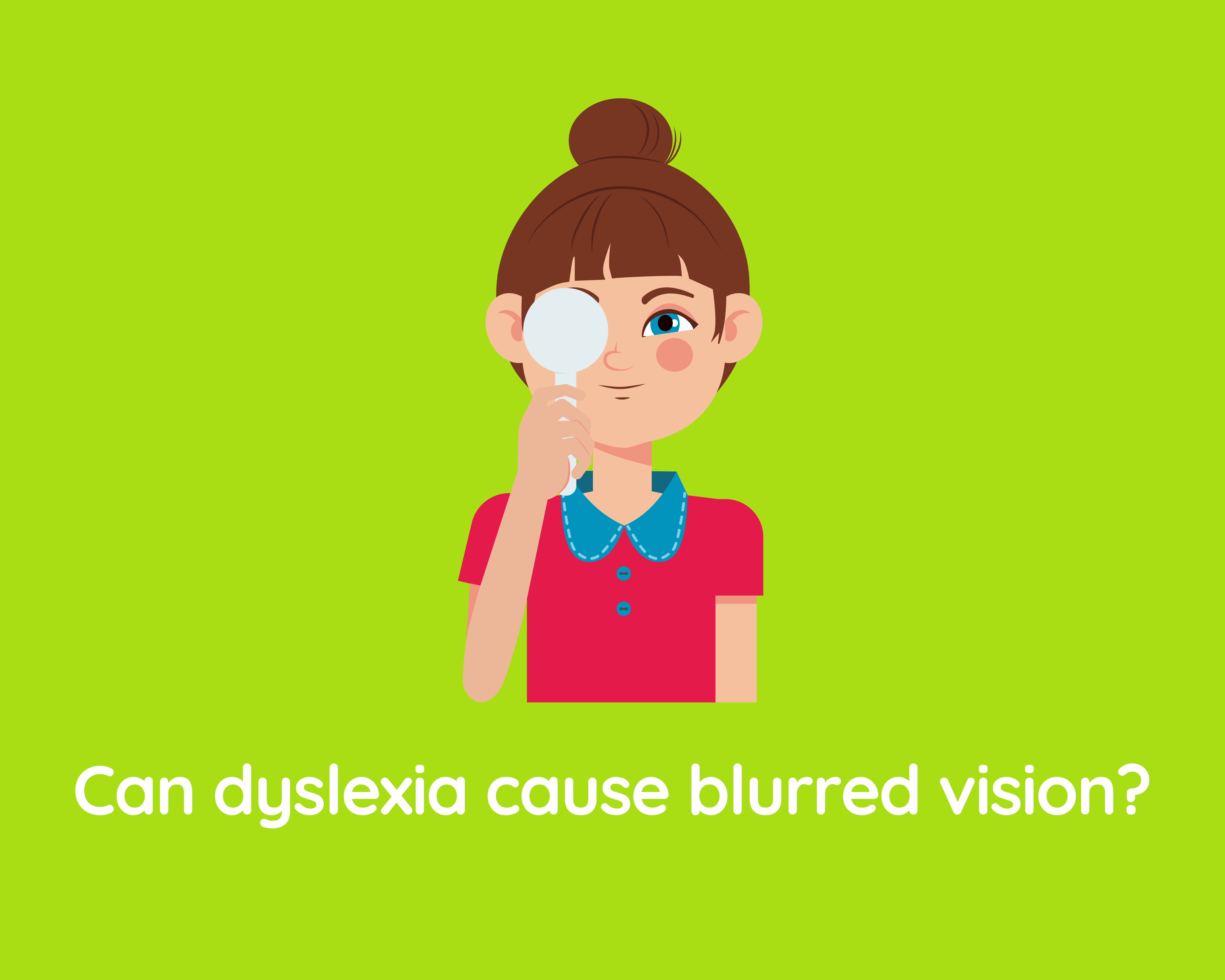 Can dyslexia cause blurred vision? (how and why)